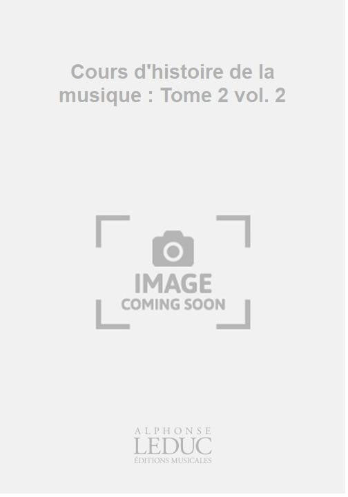 Leduc Cours d'histoire de la musique : Tome 2 vol. 2