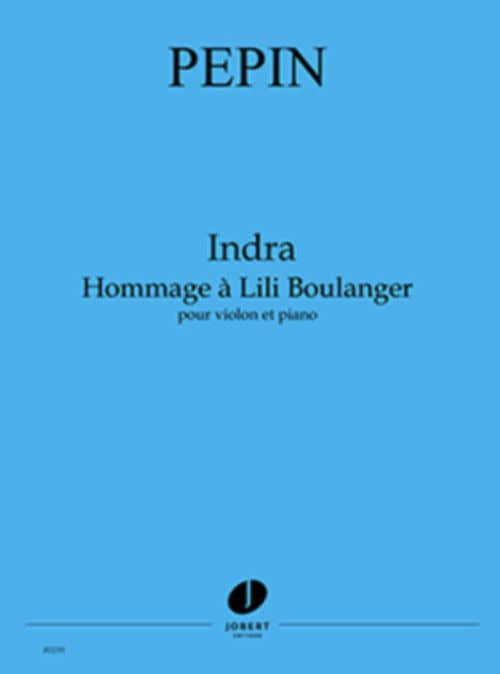 Pepin - INDRA-hommage À Lili Boulanger - Violon et Piano