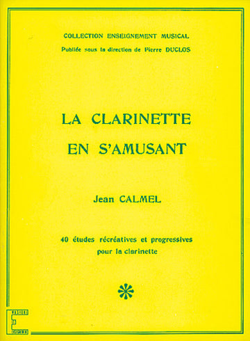 Calmel Jean - La Clarinette En S'amusant - Clarinette