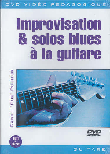 METHODE DVD - "POX" POCHON - IMPROVISATION & SOLOS BLUES A LA GUITARE