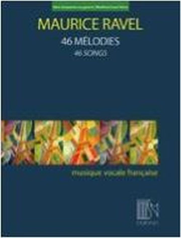RAVEL MAURICE - 46 MELODIES - VOIX BASSE & PIANO
