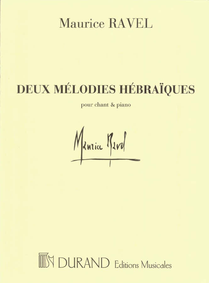 RAVEL M. - 2 MELODIES HEBRAIQUES - CHANT ET PIANO