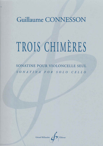 CONNESSON GUILLAUME - TROIS CHIMERES - VIOLONCELLE SEUL