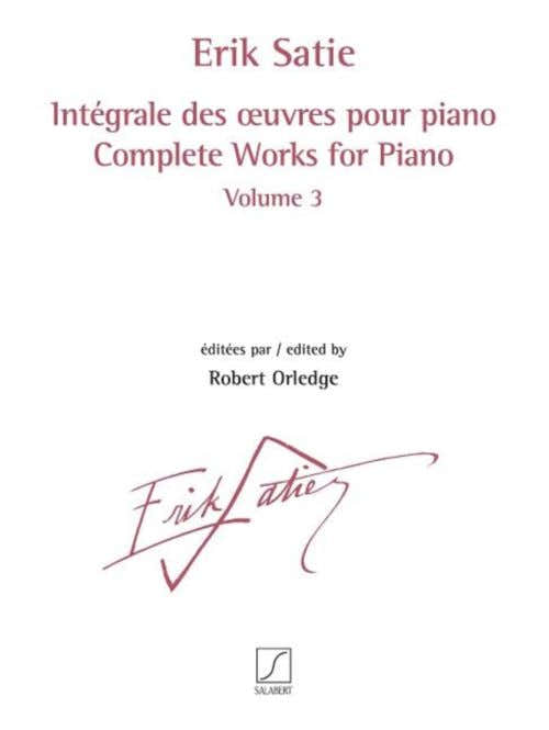 SATIE ERIK - INTEGRALE DES OEUVRES POUR PIANO VOL.3